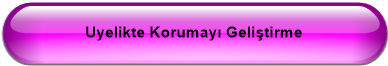 Uyelikte Korumayı Geliştirme