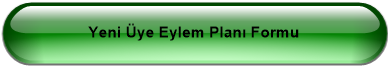 Yeni Üye Eylem Planı Formu