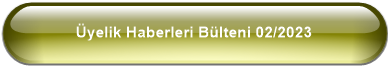 Üyelik Haberleri Bülteni 02/2023